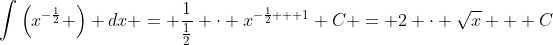 \int\left(x^{-\frac12} \right) dx = \frac1{\frac12} \cdot x^{-\frac12 + 1}+C = 2 \cdot \sqrt{x} + C