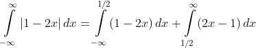 \int\limits^\infty_{-\infty}|1-2x|\,dx=\int\limits^{1/2}_{-\infty}(1-2x)\,dx+\int\limits^\infty_{1/2}(2x-1)\,dx