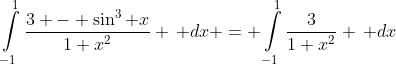 \int\limits_{-1}^{1}\frac{3 - \sin^3 x}{1+x^2} \, dx = \int\limits_{-1}^{1}\frac{3}{1+x^2} \, dx