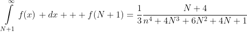 \int\limits_{N+1}^{\infty}f(x)\, dx + f(N+1)=\frac{1}{3}\frac{N+4}{n^4+4N^3+6N^2+4N+1}