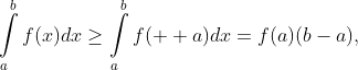 \int\limits_{a}^{b}f(x)dx\geq\int\limits_{a}^{b}f(  a)dx=f(a)(b-a),