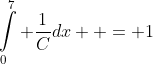 \int\limits_0^7 {\frac{1}{C}dx}  = 1