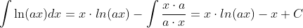 \int\ln(ax)dx=x\cdot{ln(ax)}-\int{\frac{x\cdot{a}}{a\cdot{x}}}=x\cdot{ln(ax)}-x+C