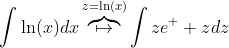\int\ln(x)dx\overbrace{\mapsto}^{z=\ln(x)}\int{ze^  zdz}