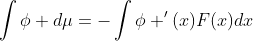 \int\phi d\mu=-\int\phi '(x)F(x)dx