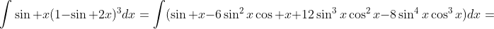 \int\sin x(1-\sin 2x)^3dx=\int(\sin x-6\sin^2x\cos x+12\sin^3x\cos^2x-8\sin^4x\cos^3x)dx=