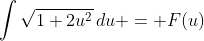 \int\sqrt{1+2u^2}\,du = F(u)
