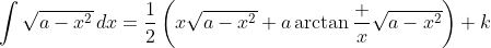 \int\sqrt{a-x^2}\,dx=\frac12\left(x\sqrt{a-x^2}+a\arctan\frac x{\sqrt{a-x^2}}\right)+k