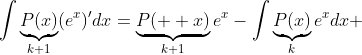 \int\underbrace{P(x)}_{k+1}(e^x)'dx=\underbrace{P(  x)}_{k+1}e^x-\int\underbrace{P(x)}_{k}e^xdx 