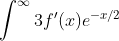 \int^{\infty}{3}f'(x)e^{-x/2}~dx = t