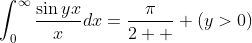 \int^{\infty}_{0}\frac{\sin{yx}}{x}dx=\frac{\pi}{2  } (y>0)