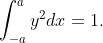 \int^{a}_{-a}y^2dx=1.