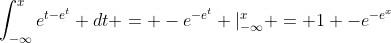 \int^{x}_{-\infty}e^{t-e^t} dt = -e^{-e^t} |^x_{-\infty} = 1 -e^{-e^x}