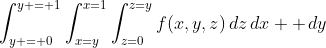 \int^{y = 1}_{y = 0}\int^{x=1}_{x=y}\int^{z=y}_{z=0}f(x,y,z)\,dz\,dx  \,dy