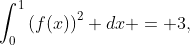 \int^1_0\left(f(x)\right)^2 dx = 3,