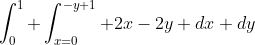 \int^1_0 \int^{-y+1}_{x=0} 2x-2y dx dy