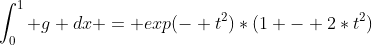 \int^1_0 g dx = exp(- t^2)*(1 - 2*t^2)