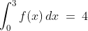 \int^3_0f(x)\,dx\:=\:4