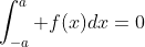 \int^a_{-a} f(x)dx=0