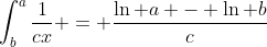 \int^a_b\frac{1}{cx} = \frac{\ln a - \ln b}{c}