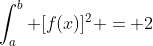 \int^b_a [f(x)]^2 = 2