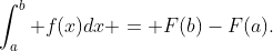 \int^b_a f(x)dx = F(b)-F(a).