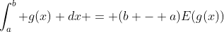 \int^b_a g(x) dx = (b - a)E(g(x))