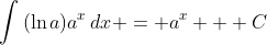 \int{(\ln{a})a^x\,dx} = a^x + C