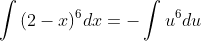 \int{(2-x)^6}dx=-\int{u^6}du