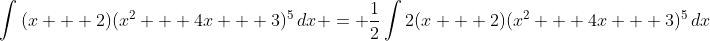 \int{(x + 2)(x^2 + 4x + 3)^5\,dx} = \frac{1}{2}\int{2(x + 2)(x^2 + 4x + 3)^5\,dx}