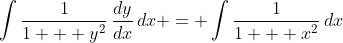 \int{\frac{1}{1 + y^2}\,\frac{dy}{dx}\,dx} = \int{\frac{1}{1 + x^2}\,dx}