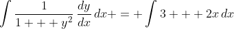 \int{\frac{1}{1 + y^2}\,\frac{dy}{dx}\,dx} = \int{3 + 2x\,dx}