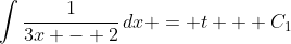 \int{\frac{1}{3x - 2}\,dx} = t + C_1