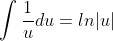 \int{\frac{1}{u}}du=ln|u|
