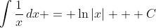 \int{\frac{1}{x}\,dx} = \ln{|x|} + C
