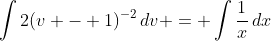\int{2(v - 1)^{-2}\,dv} = \int{\frac{1}{x}\,dx}
