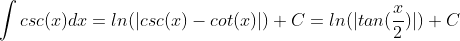\int{csc(x)}dx=ln(|csc(x)-cot(x)|)+C=ln(|tan(\frac{x}{2})|)+C