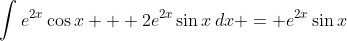 \int{e^{2x}\cos{x} + 2e^{2x}\sin{x}\,dx} = e^{2x}\sin{x}