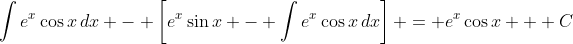 \int{e^x\cos{x}\,dx} - \left[e^x\sin{x} - \int{e^x\cos{x}\,dx}\right] = e^x\cos{x} + C