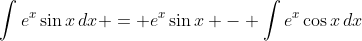 \int{e^x\sin{x}\,dx} = e^x\sin{x} - \int{e^x\cos{x}\,dx}