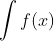 \int{f(x)}~dx=F(x)