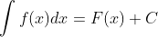 \int{f(x)dx}=F(x)+C