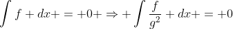 \int{f dx} = 0 \Rightarrow \int{\frac{f}{g^2} dx} = 0