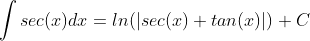 \int{sec(x)}dx=ln(|sec(x)+tan(x)|)+C