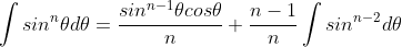 \int{sin^{n}{\theta}}d{\theta}=\frac{sin^{n-1}{\theta}cos{\theta}}{n}+\frac{n-1}{n}\int{sin^{n-2}}d{\theta}