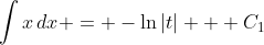 \int{x\,dx} = -\ln{|t|} + C_1
