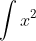 \int{x^2}~dx=\frac{x^3}{3}\longleftarrow\text{no surprises here}