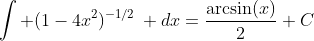 \int (1-4x^2)^{-1/2}\, dx=\frac{\mathrm{arcsin}(x)}{2}+C