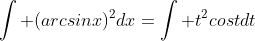 \int (arcsinx)^2dx=\int t^2costdt