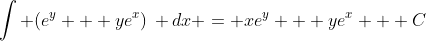 \int (e^y + ye^x)\, dx = xe^y + ye^x + C